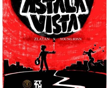 Zlatan – Astalavista Ft Young Jonn Zlatan – Astalavista Ft Young Jonn