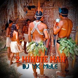 DJ YK Mule – 2 Minute Man 1 DJ YK Mule – 2 Minute Man