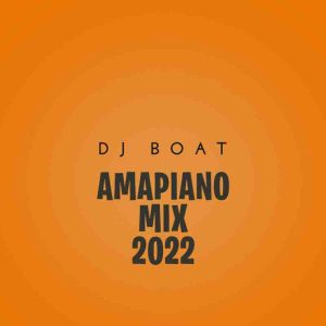 DJ Boat - Amapiano Mix 2022 (DJ Mixtape) 1 DJ Boat - Amapiano Mix 2022 (DJ Mixtape)