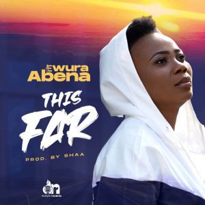 Ewura Abena – This Far (Prod By Shaa) 1 Ewura Abena – This Far (Prod By Shaa)