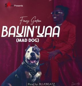 Fancy Gadam – Bayinyaa (Mad Dog) 1 Fancy Gadam – Bayinyaa (Mad Dog)