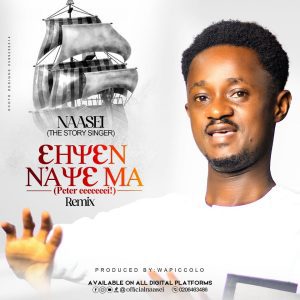 Naasei - Ehyen Naye Ma (Peter Eeii Wompia) Remix 1 Naasei - Ehyen Naye Ma Peter Eeii Wompia Remix