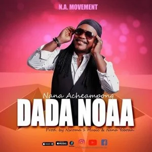 Nana Acheampong – Dada Noaa 1 Nana Acheampong Dada Noaa mp3 download