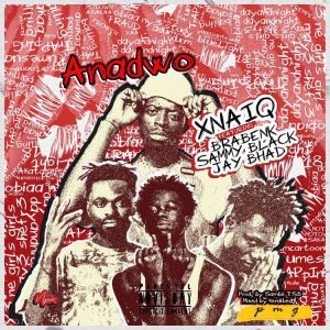 Xnaiq – Anadwo Ft Jay Bahd, Braa Benk & Sammy Black 1 Xnaiq – Anadwo Ft Jay Bahd, Braa Benk & Sammy Black