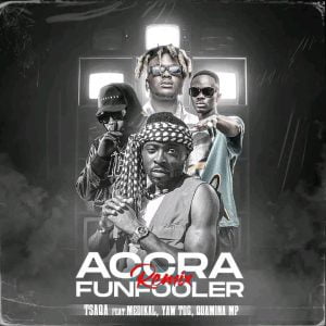 TsaQa – Accra Funfooler Remix Ft Quamina MP, Yaw Tog & Medikal 1 TsaQa Accra Funfooler Remix Ft Quamina MP, Yaw Tog & Medikal mp3 download