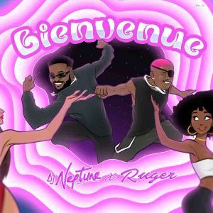 DJ Neptune - Bienvenue Ft Ruger 1 DJ Neptune Bienvenue Ft Ruger mp3