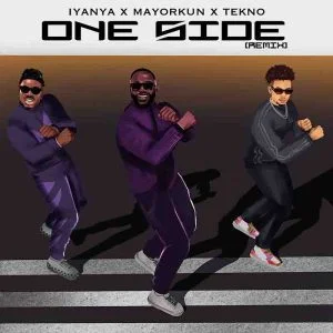 Iyanya - One Side (Remix) Ft Mayorkun & Tekno 1 Iyanya - One Side (Remix) Ft Mayorkun & Tekno