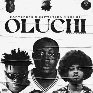Carterefe - Oluchi Ft Berri-Tiga & Skiibii (Prod by Signal) 1 Carterefe - Oluchi Ft Berri-Tiga & Skiibii (Prod by Signal)