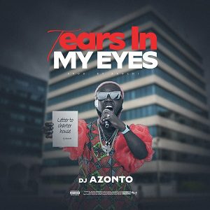 DJ Azonto - Letter To Charter House (Tears In My Eyes) 1 DJ Azonto - Letter To Charter House (Tears In My Eyes)