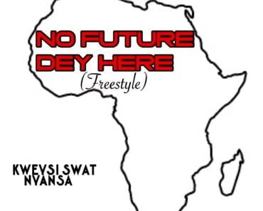 Kweysi Swat – No Future Dey Here Kweysi Swat – No Future Dey Here