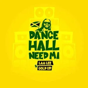Laa Lee - Dancehall Need Mi Ft Gold Up 1 Laa Lee - Dancehall Need Mi Ft Gold Up