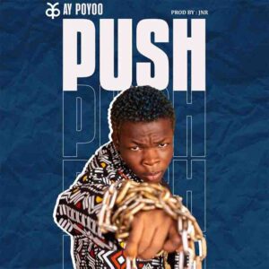 Ay Poyoo - Push (Prod by Jnr) 1 Ay Poyoo - Push (Prod by Jnr)