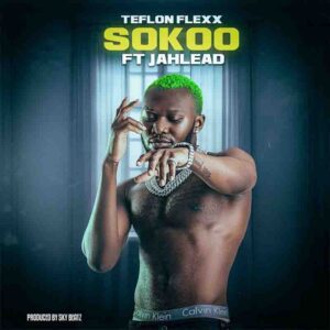 Teflon Flexx - Sokoo Ft Jah Lead (Prod by Sky Beats) 1 Teflon Flexx Sokoo Ft Jah Lead mp3 download