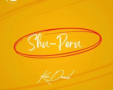 Kizz Daniel – Shu-Peru Kizz Daniel – Shu-Peru