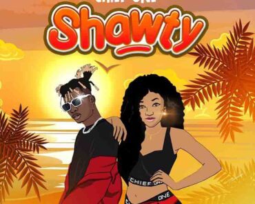 Chief One – Shawty (Produced by Hairlergbe) Chief One – Shawty (Produced by Hairlergbe)