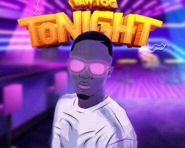 Yaw Tog – Tonight Yaw Tog – Tonight
