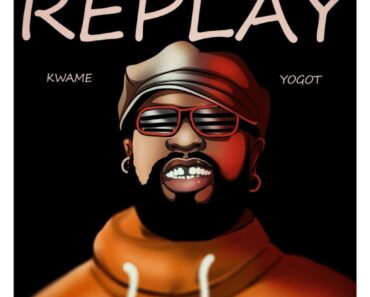 Kwame Yogot – Replay Kwame Yogot – Replay