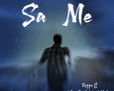 Reggie – Sa Me Ft O’Kenneth, XlimKid & City Boy Reggie – Sa Me Ft O’Kenneth, XlimKid & City Boy