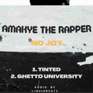 AmakyeTheRapper - Tinted (No Joy) (Prod by Liquid Beat) 1 AmakyeTheRapper Tinted No Joy mp3 download