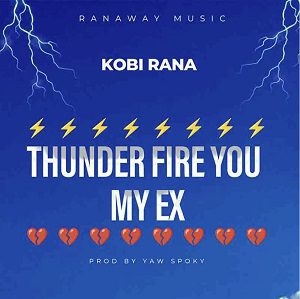 Kobi Rana – Thunder Fire You My Ex 1 Thunder Fire You My Ex by Kobi Rana