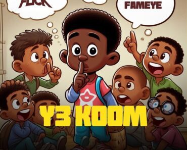 Kweku Flick – Y3 Koom Ft Fameye Kweku Flick – Y3 Koom Ft Fameye