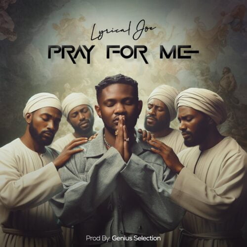 Lyrical Joe – Pray For Me Lyrical Joe – Pray For Me