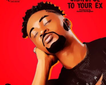 Kweku Darlington – Grateful To Your Ex Kweku Darlington – Grateful To Your Ex