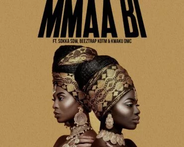 Skyface SDW – Mmaa Bi Ft Sokka SDW, Beeztrap KOTM & Kwaku DMC Skyface SDW – Mmaa Bi Ft Sokka SDW, Beeztrap KOTM & Kwaku DMC