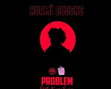 Kuami Eugene – Problem Kuami Eugene – Problem