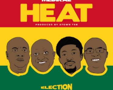 Medikal – Heat (Election) Medikal – Heat (Election)