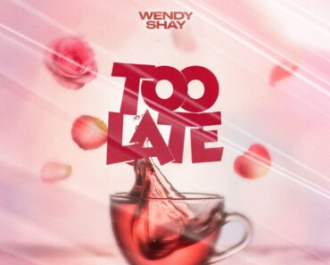 Wendy Shay – Too Late Wendy Shay – Too Late