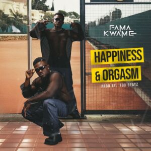 Fama Kwame - Happiness And Orgasm 1 f1bfdc19 3781 4e09 ac3f 5d86ca863585