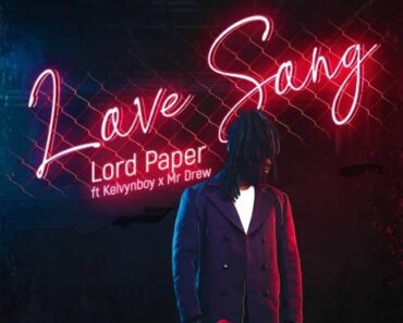 Lord Paper – Love Song Ft Kelvyn Boy & Mr Drew Lord Paper – Love Song Ft Kelvyn Boy & Mr Drew