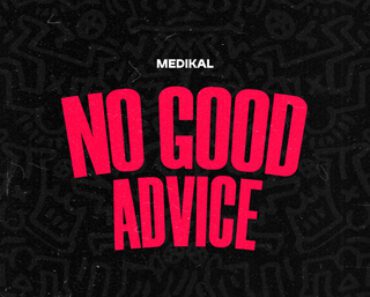 Medikal – No Good Advice Medikal – No Good Advice