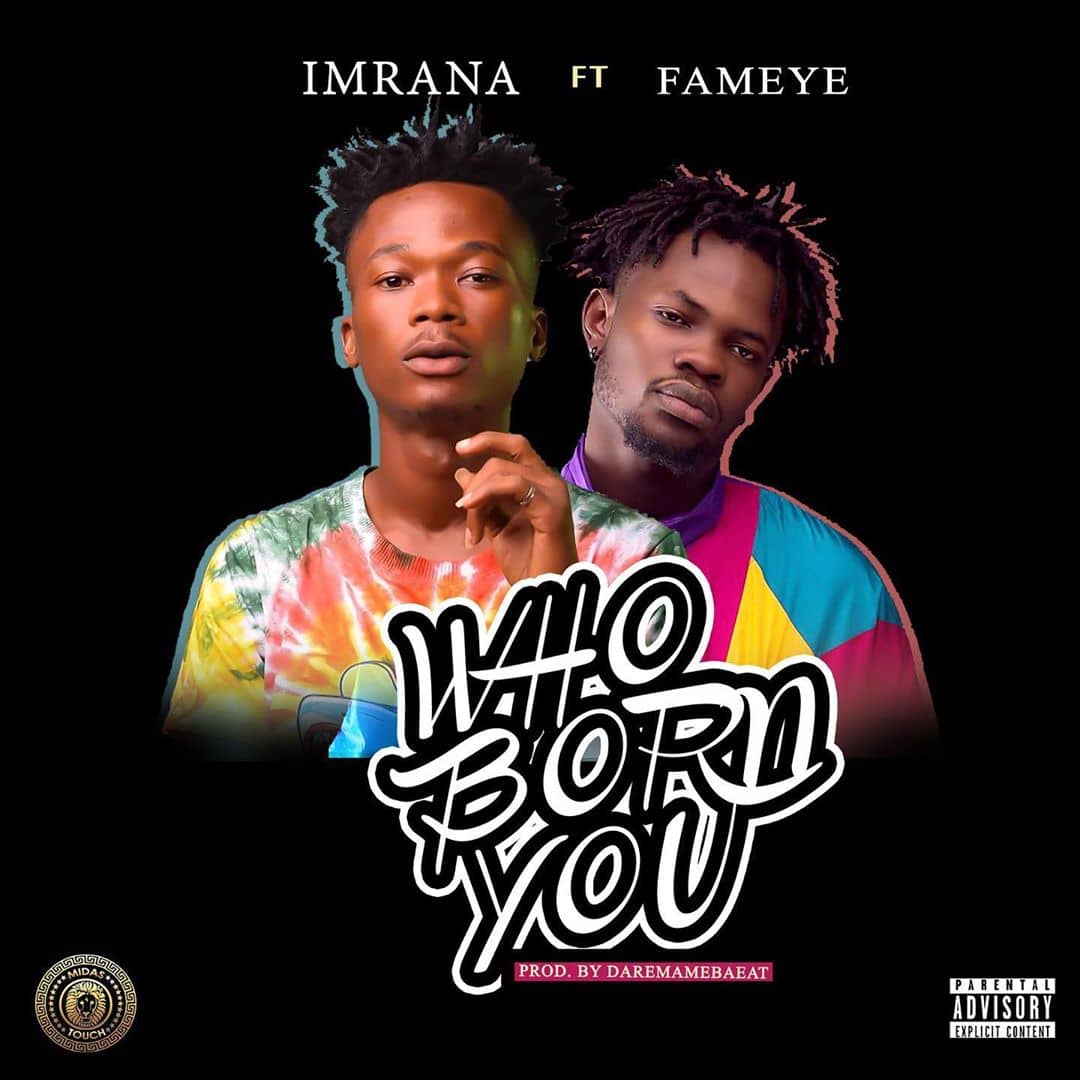 Imrana – Who Born You Ft. Fameye