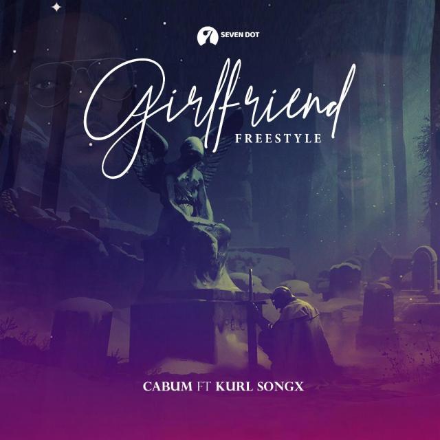 Cabum – Girlfriend (Freestyle) Ft. Kurl Songs 1 Cabum – Girlfriend (Freestyle) Ft. Kurl Songs
