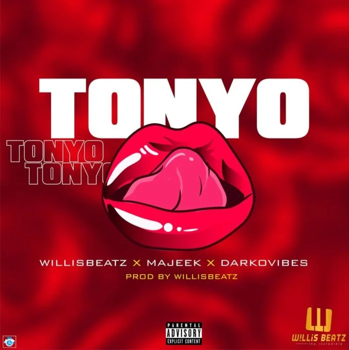 tonyo WillisBeatz – Tonyo Ft Darkovibes & Majeek (Prod. By WillisBeatz)
