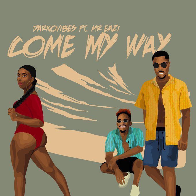 Darkovibes_Ft_Mr_Eazi_-_Come_My_Way Darkovibes – Come My Way Ft. Mr Eazi (Prod. By KillBeatz)