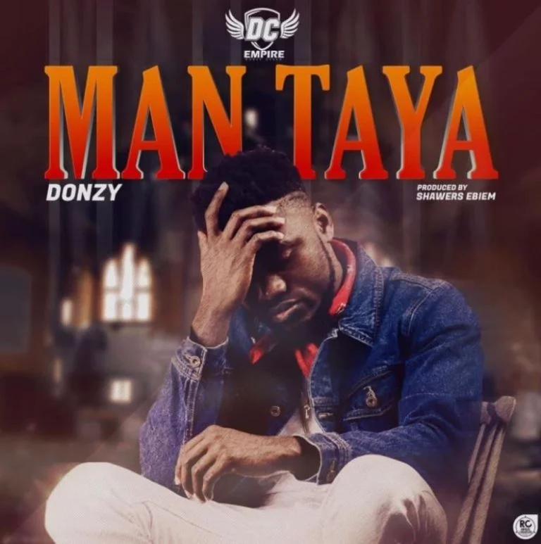 Donzy – Man taya (Prod By. Shawers Ebiem)
