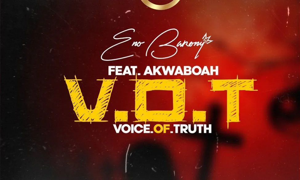 Eno Barony – V.O.T (Voice Of Truth) Ft. Akwaboah (Prod. By Apya) Eno Barony – V.O.T (Voice Of Truth) Ft. Akwaboah (Prod. By Apya)