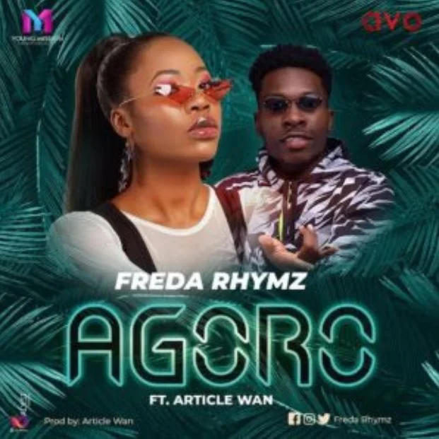 Freda Rhymz – Agoro Ft. Article Wan (Prod. by Article Wan)