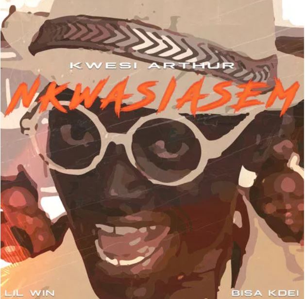 Kwesi Arthur – Nkwasiasem Ft. Lil Win & Bisa Kdei (Prod. by MOG Beatz)