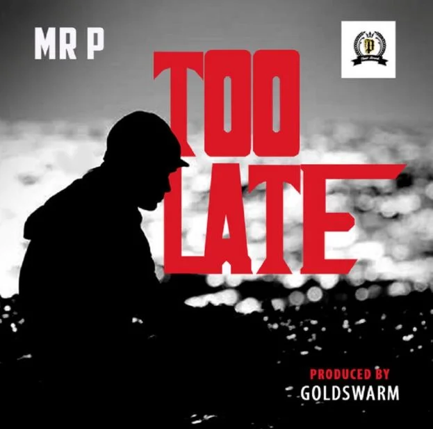 Mr-P-P-Sqare-–-Too-Late-mp3-download-Prod.-GoldSwarm Mr P (P-Square) – Too Late (Prod. By GoldSwarm)
