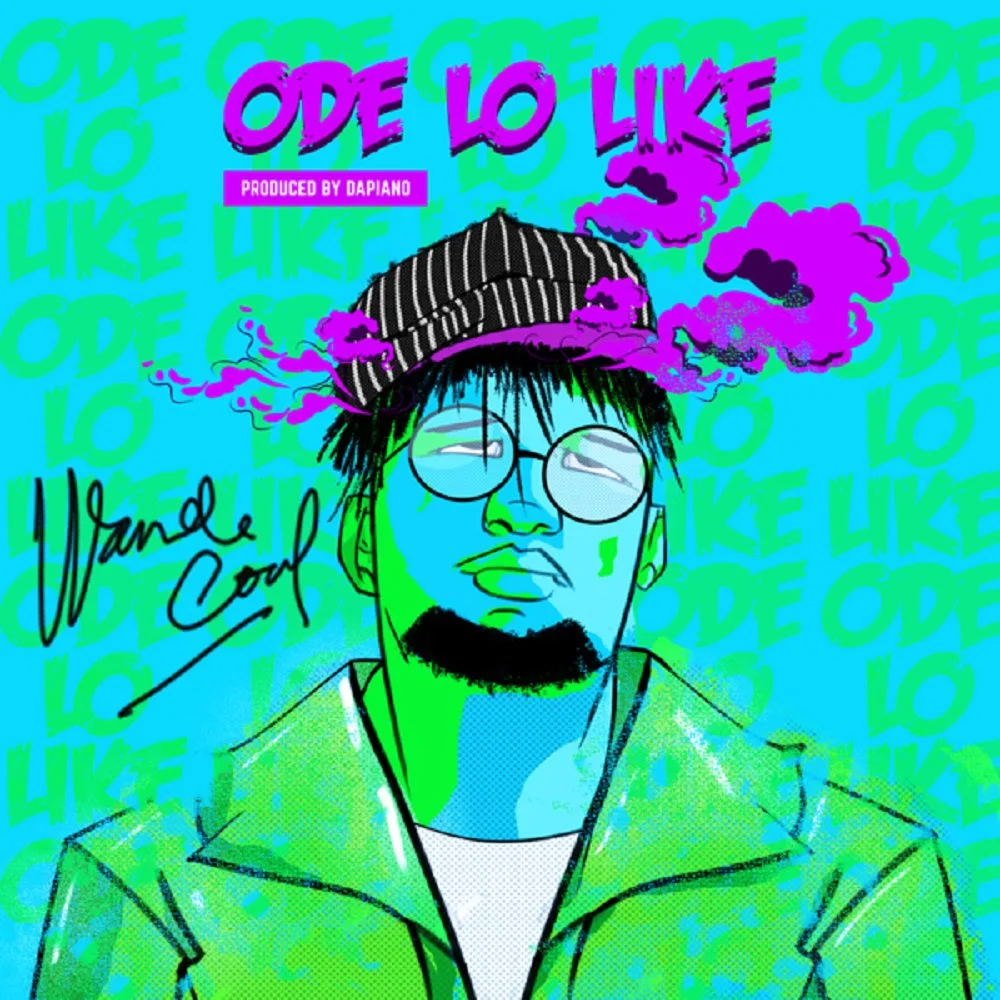 Wande Coal – Ode Lo Like (Prod. by Dapiano) Wande Coal – Ode Lo Like (Prod. by Dapiano)