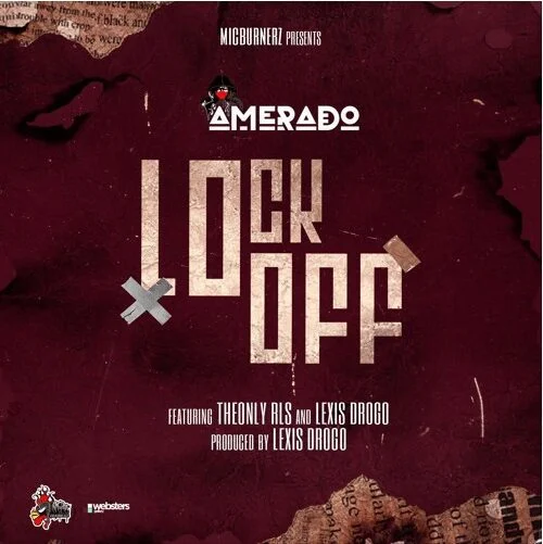 Amerado – LockOff Ft. TheonlyRls & Lexis Drogo