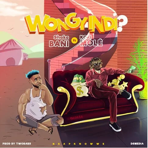 Shaka Bani – Wongyindi Ft. Kofi Mole (Prod. by Two Bars) Shaka Bani – Wongyindi Ft. Kofi Mole (Prod. by Two Bars)