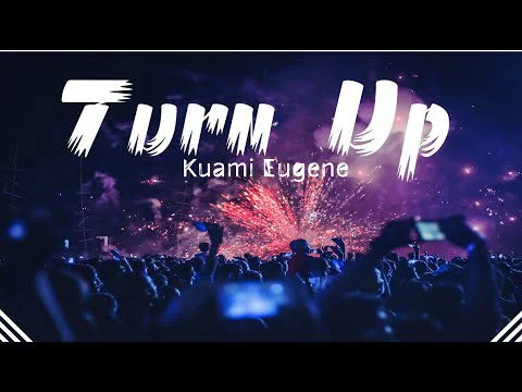 Lyrics: Kuami Eugene – Turn Up