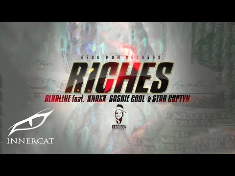 Alkaline – Riches Ft. Knaxx Sashie Cool & Star Captyn (Prod. By Gegodon Records) Alkaline – Riches Ft. Knaxx Sashie Cool & Star Captyn (Prod. By Gegodon Records)