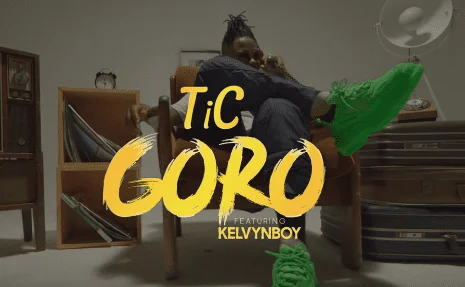Official Video: Tic – Goro Ft. Kelvyn Boy Official Video: Tic – Goro Ft. Kelvyn Boy