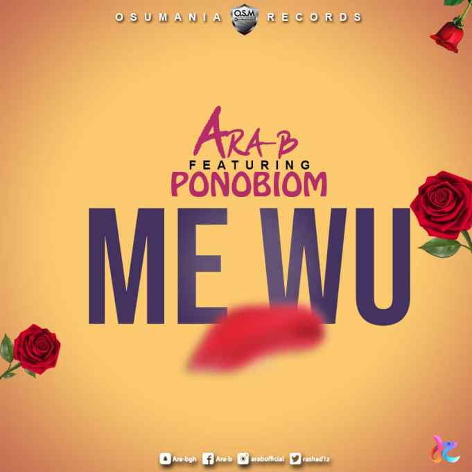 Ara-B – Me Wu Ft. Yaa Pono (Prod. by Ojay Vibes) Ara-B – Me Wu Ft. Yaa Pono (Prod. by Ojay Vibes)